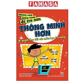 Sách - Những Cách Thông Minh Để Trở Nên Thông Minh Hơn - Bí Quyết Học Tốt Các Môn Học Ở Trường (Tái Bản 2025)