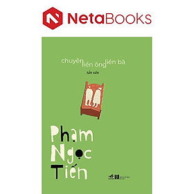 Chuyện Liền Ông Liền Bà - Tản Văn - Phạm Ngọc Tiến