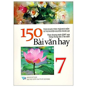 150 Bài Văn Hay 7 (Theo Chương Trình Mới) - Việt Chương