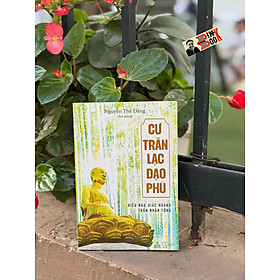 CƯ TRẦN LẠC ĐẠO PHÚ – Nguyễn Thế Đăng – Thiện Tri Thức – NXB Thế giới