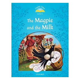 Nơi bán Classic Tales (2 Ed.) 1: The Magpie and the Milk - Giá Từ -1đ