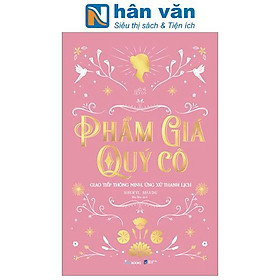 Phẩm Giá Quý Cô - Giao Tiếp Thông Minh, Ứng Xử Thanh Lịch - Bìa Cứng