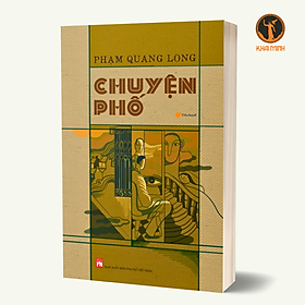 CHUYỆN PHỐ - Phạm Quang Long (Tiểu thuyết, bìa mềm)