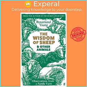 Sách - The Wisdom of Sheep & Other Animals - Observations from a Family Farm by Rosamund Young (UK edition, hardcover)