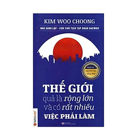 Thế Giới Quả Là Rộng Lớn Và Có Rất Nhiều Việc Phải Làm - Bản Quyền