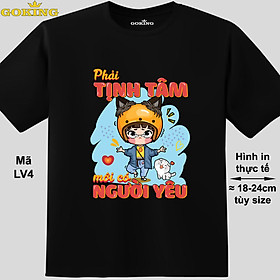 Phải tịnh tâm mới có người yêu, mã LV4. Áo thun dễ thương cho nam nữ, teen, form unisex. Áo phông hàng hiệu Goking, quà tặng cao cấp cho gia đình, cặp đôi