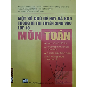 [Download Sách] Một số chủ đề hay và khó trong kì thi tuyển sinh vào lớp 10 môn Toán