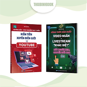 Combo 2 sách - Kinh nghiệm thực chiến Kiếm tiền xuyên biên giới từ Youtube và Sản xuất video ngắn - livestream