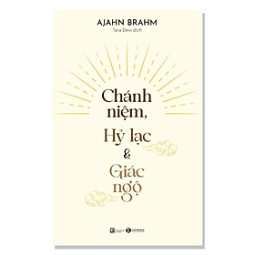 Chánh Niệm, Hỷ Lạc Và Giác Ngộ- Cuốn Sách Triết Học- Tôn Giáo Hay