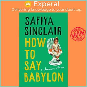 Sách - How To Say Babylon - A Jamaican Memoir by Safiya Sinclair (UK edition, hardcover)
