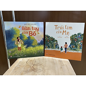 Combo 02 cuốn: trái tim của mẹ; bàn tay của bố