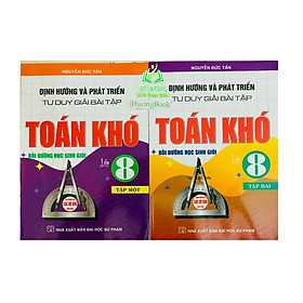 Sách - Combo Định Hướng Và Phát Triển Tư Duy Giải Bài Tập Toán Khó Lớp 8