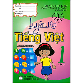 Vở Luyện Tập Tiếng Việt 1 Tập 2(Theo Chương Trình Tiểu Học Mới Định Hướng Phát Triển Năng Lực) ( Tái Bản)