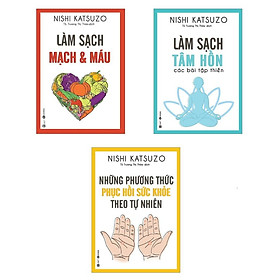 Combo Làm Sạch Mạch Và Máu + Làm Sạch Tâm Hồn + Những Phương Thức Phục Hồi Sức Khỏe Theo Tự Nhiên (3 cuốn)