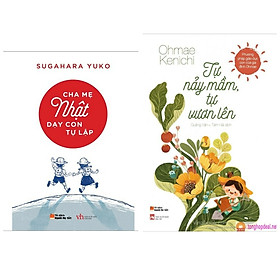 Sách nuôi dậy con hay : Cha Mẹ Nhật Dạy Con Tự Lập + Tự Nảy Mầm, Tự Vươn Lên (Tặng kèm Bookmark Happy Life)
