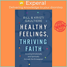 Sách - Healthy Feelings, Thriving Faith - Growing Emotionally and Spirituall by Kristi Gaultiere (UK edition, paperback)