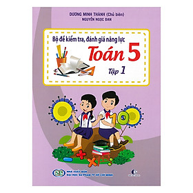 [Download Sách] Bộ Đề Kiểm Tra Năng Lực , Đánh Giá Năng Lực Toán Lớp 5 - Tập 1