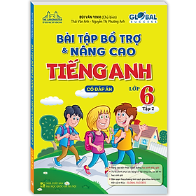 Bài Tập Bổ Trợ Và Nâng Cao Tiếng Anh Lớp 6 Tập 2 (Có Đáp Án)