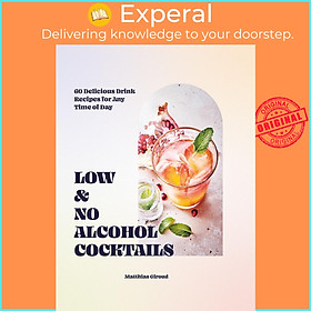 Sách - Low- and No-alcohol Cocktails - 60 Delicious Drink Recipes for Any Tim by Matthias Giroud (UK edition, Hardcover)