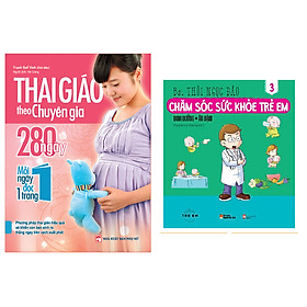 Combo sách Thai Giáo Theo Chuyên Gia - 280 Ngày - Mỗi Ngày Đọc Một Trang+ Chăm Sóc Sức Khỏe Trẻ Em (Tập 3): Dinh Dưỡng – Ăn Dặm