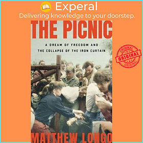 Sách - The Picnic - A Dream of Freedom and the Collapse of the Iron Curtain by Matthew Longo (UK edition, hardcover)