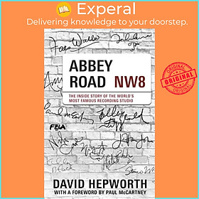 Sách - Abbey Road - The Inside Story of the World's Most Famous Recording Stud by David Hepworth (UK edition, hardcover)