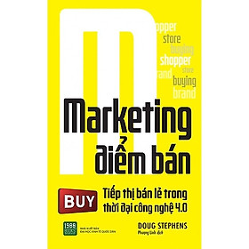 Marketing Điểm Bán: Tiếp Thị Bán Lẻ Trong Thời Đại Công Nghệ 4.0