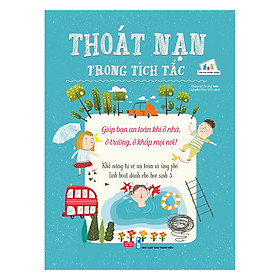 Thoát Nạn Trong Tích Tắc - Giúp Bạn An Toàn Khi Ở Nhà, Ở Trường, Ở Khắp Mọi Nơi! - Khả Năng Tự Vệ An Toàn Và Ứng Phó Linh Hoạt Dành Cho Học Sinh 3