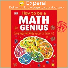 Sách - How to Be a Math Genius : Your Brilliant Brain and How to Train It by Dr Mike Goldsmith (US edition, hardcover)