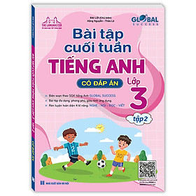 Sách GLOBAL SUCCESS - Bài Tập Cuối Tuần Tiếng Anh Lớp 3 Tập 2 (Có đáp án)