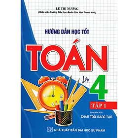 Hình ảnh Hướng Dẫn Học Tốt Toán Lớp 4 Tập 1 (Dùng Kèm SGK Chân Trời Sáng Tạo) _HA