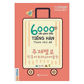 6000 Câu Giao Tiếp Tiếng Hàn Theo Chủ Đề Không kèm CD Tặng Kèm Booksmark