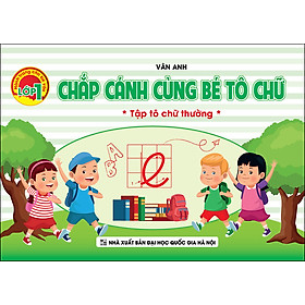 Chắp Cánh Cùng Bé Tô Chữ - Tập Tô Chữ Thường