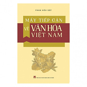 Mấy Tiếp Cận Về Văn Hóa Việt Nam