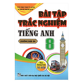 Bài Tập Trắc Nghiệm Tiếng Anh 8 Không Đáp Án