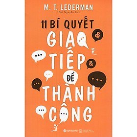 Sách Hay Về Nghệ Thuật Giao Tiếp: 11 Bí Quyết Giao Tiếp Để Thành Công Tặng Sổ Tay (Khổ A6 Dày 200 Trang)