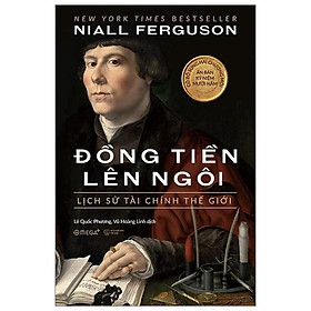 Sách - Đồng tiền lên ngôi - Lịch sử tài chính thế giới