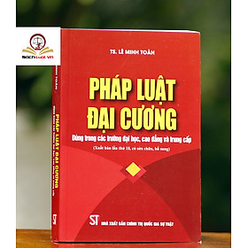 [Download Sách] Pháp luật đại cương – Dùng trong các trường đại học, cao đẳng và trung cấp (xuất bản lần thứ mười tám, có sửa đổi, bổ sung)