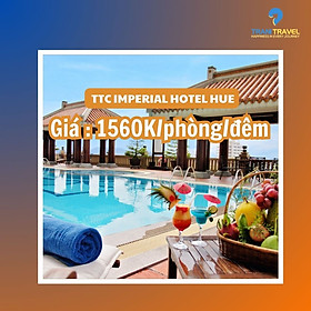 [Trani Travel] E-Voucher Khách sạn TTC Imperial Hotel Hue