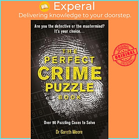 Sách - The Perfect Crime Puzzle Book : Over 90 Puzzling Cases to Solve by Gareth Moore (UK edition, paperback)