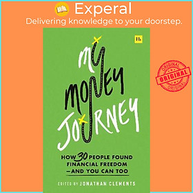 Sách - My Money Journey : How 30 People Found Financial Freedom - And You C by Jonathan Clements (UK edition, paperback)