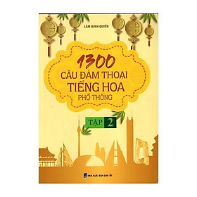 Sách 1300 Câu Đàm Thoại Tiếng Hoa Phổ Thông - Tập 2  - Bản Quyền