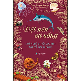 Ảnh bìa Dệt Nên Sự Sống: Khám Phá Bí Mật Cứu Tinh Của Thế Giới Tự Nhiên