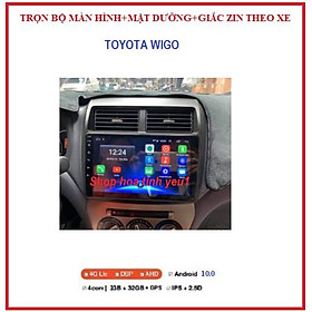 BỘ Màn hình android lắp cho xe ô tô TOYOTA WIGO ( kèm dưỡng theo xe zin 100%) HỖ TRỢ LẮP ĐẶT TẠI Hà Nội