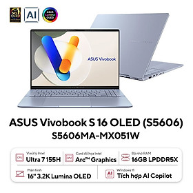 Laptop ASUS Vivobook S 16 OLED S5606MA-MX051W (Intel Core Ultra 7 155H | 16GB | 512GB | Intel Arc | 16 inch 3.2K | Win 11 | Xanh) - Hàng Chính Hãng - Bảo Hành 24 Tháng 