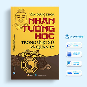 Vận Dụng Khoa Nhân Tướng Học Trong ứng Xử & Quản Lý - Vanlangbooks