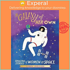 Sách - Galaxy Girls : 50 Amazing Stories of Women in Space by Libby Jackson (hardcover)