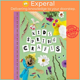 Sách - KIDS SPRING CRAFTS - Kids Seasonal Crafts - STEAM by Emily Kington (UK edition, paperback)