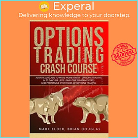 Hình ảnh sách Sách - Options Trading Crash Course : Advanced Guide to Make Mon-ey with Options Trading in 30 by Mark Elder (paperback)