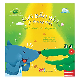 Cá Sấu Con Không Xấu - Run Bần Bật Đi Tìm Sự Thật - Giúp Trẻ Tự Tin Và Chiến Thắng Nỗi Sợ Hãi